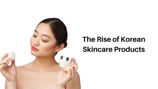 The Rise of Korean Skincare in the Beauty Industry