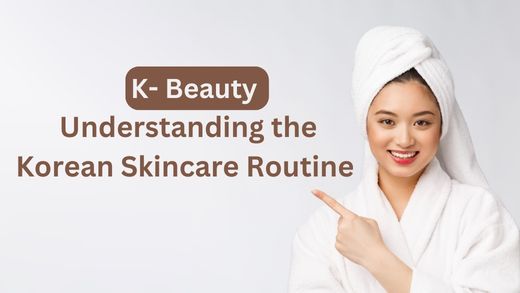 K- Beauty 101: Understanding the Korean Skincare Routine