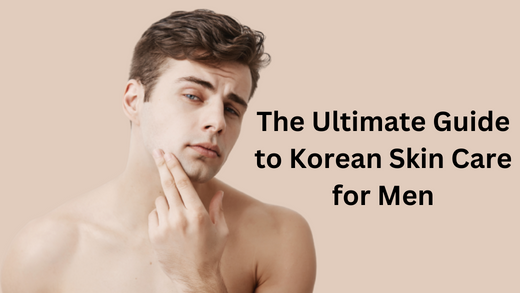 The Ultimate Guide to Korean Skincare for Men