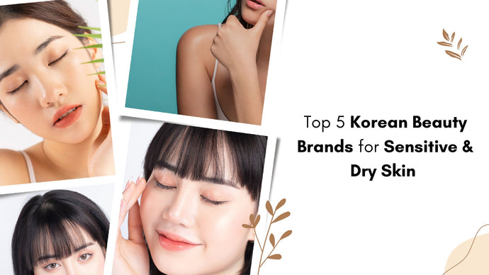 Top 5 Korean Beauty Brands for Sensitive & Dry Skin in India