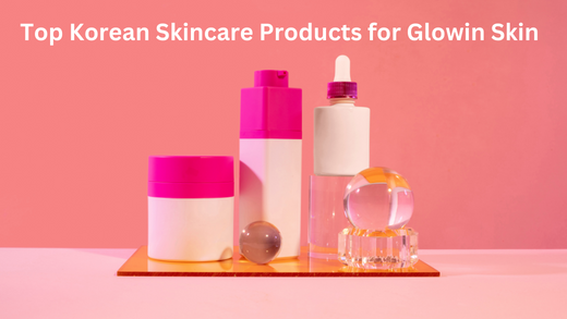 Top Korean Skincare Products for Glowing Skin
